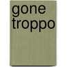Gone Troppo by Stuart Lloyd