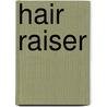 Hair Raiser door Nancy Cohen
