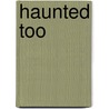 Haunted Too by Dorah L. Williams