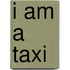 I Am a Taxi