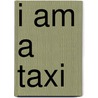 I Am a Taxi door Deborah Ellis