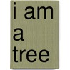 I Am a Tree by Kate Umansky