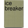 Ice Breaker door Tomy Bradman