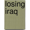Losing Iraq by David L. Phillips
