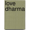 Love Dharma door Geri Larkin