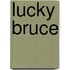 Lucky Bruce