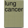 Lung Cancer by Walter J. Scott