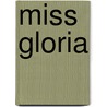Miss Gloria by Mary McNeil