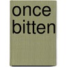 Once Bitten door Chelsea Shepard