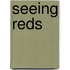 Seeing Reds