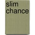 Slim Chance