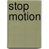 Stop Motion by Barry J. C Purves
