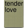 Tender Love by Irene Brand