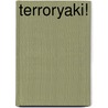Terroryaki! by Jennifer Chung
