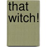 That Witch! door Zoe Lynne