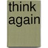 Think Again