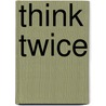 Think Twice by Jasmine Boone'S. Renner