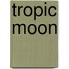 Tropic Moon by Georges Simenon