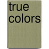 True Colors door Thea Harrison