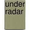Under Radar door Michael Tolkin