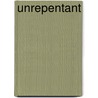 Unrepentant by Gary Lee Wright