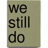 We Still Do by Barbara Rainey