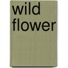 Wild Flower by Michael William Worley