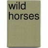 Wild Horses door A. King