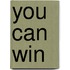 You Can Win