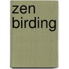 Zen Birding door Susan M. Guyette