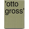 'Otto Gross' door Andrea B�hle