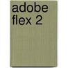 Adobe Flex 2 door Matt Boles