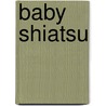 Baby Shiatsu door Tina Haase