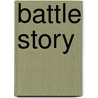 Battle Story door Will Fowler