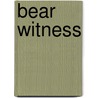 Bear Witness door Mandy Haggith