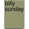 Billy Sunday door William Ellis