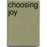 Choosing Joy door Dan Lord