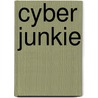 Cyber Junkie door Kevin Roberts