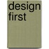 Design First