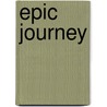 Epic Journey by John J. Pitney