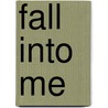 Fall Into Me by Linda Winfree
