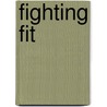 Fighting Fit door Alan Lachica
