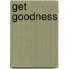 Get Goodness door Michael Hickey
