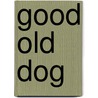 Good Old Dog by Fac Veterinary Medicine At Tufts Univer
