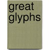 Great Glyphs door Patricia Daly
