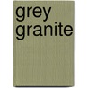 Grey Granite by John Galsworthy