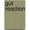 Gut Reaction door Gudrun Jonsson