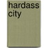 Hardass City