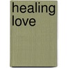 Healing Love door Laura Hilton