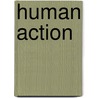 Human Action door Ludwig von Mises